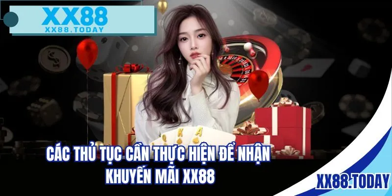 Các thủ tục cần thực hiện để nhận khuyến mãi XX88